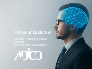 Hire your customer - Ripensare il modello di sviluppo d'impresa nel nuovo scenario competitivo