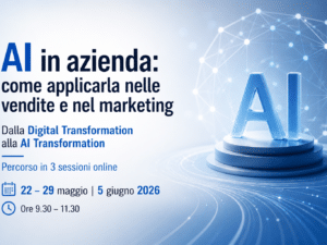 AI in azienda: come applicarla nelle vendite e nel marketing Dalla digital transformation all'AI transformation Laboratorio on line in tre sessioni
