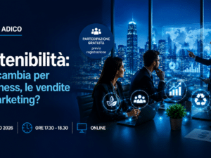 Sostenibilità : Cosa cambia per il business, le vendite e il marketing?