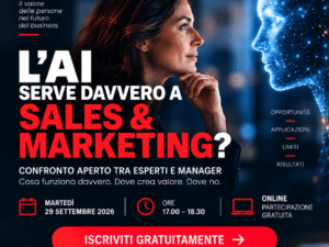 L’AI SERVE DAVVERO A SALES & MARKETING? Tra opportunità, hype e risultati concreti: cosa sta funzionando davvero nelle aziende?
